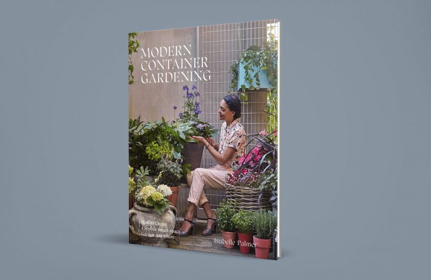 Modern Container Gardening – Isabelle Palmer
