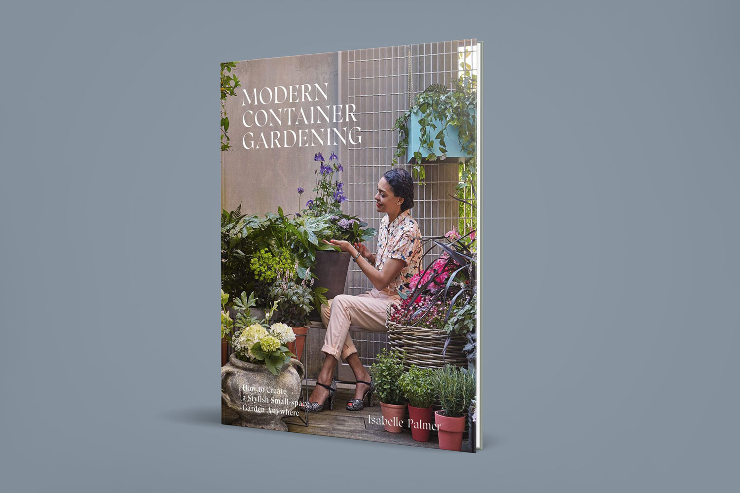 Modern Container Gardening – Isabelle Palmer