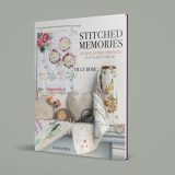 STITCHED MEMORIES – TELLING A STORY THROUGH CLOTH AND THREAD – TILLY ROSE