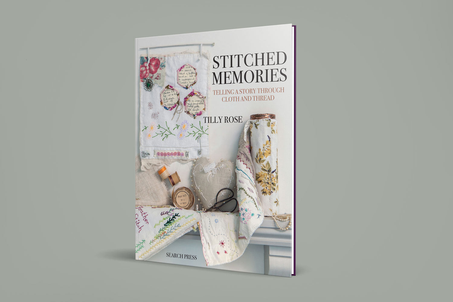STITCHED MEMORIES – TELLING A STORY THROUGH CLOTH AND THREAD – TILLY ROSE