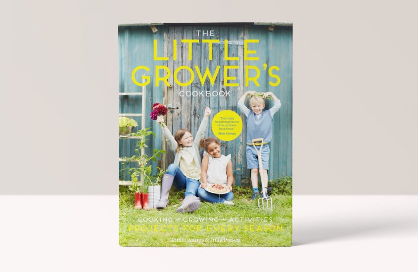 The Little Grower’s Cookbook: Projects For Every Season