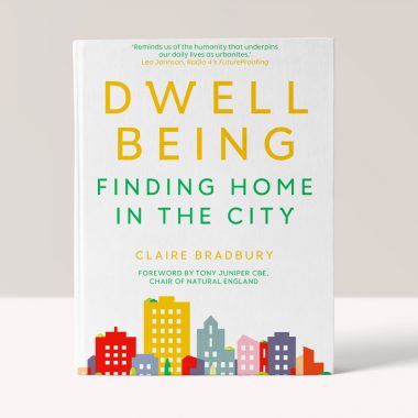Dwellbeing – Finding Home in the City - Claire Bradbury