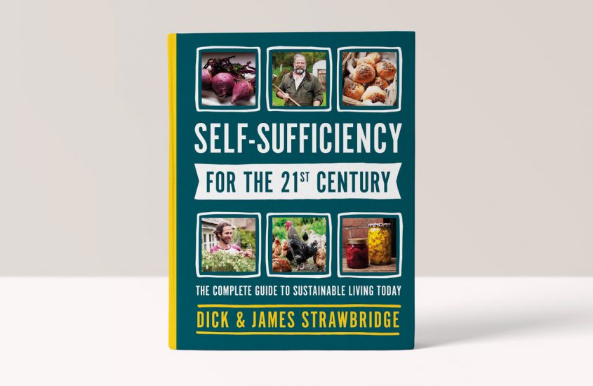 Practical Self-Sufficiency – The Complete Guide to Sustainable Living Today –  Dick and James Strawbridge