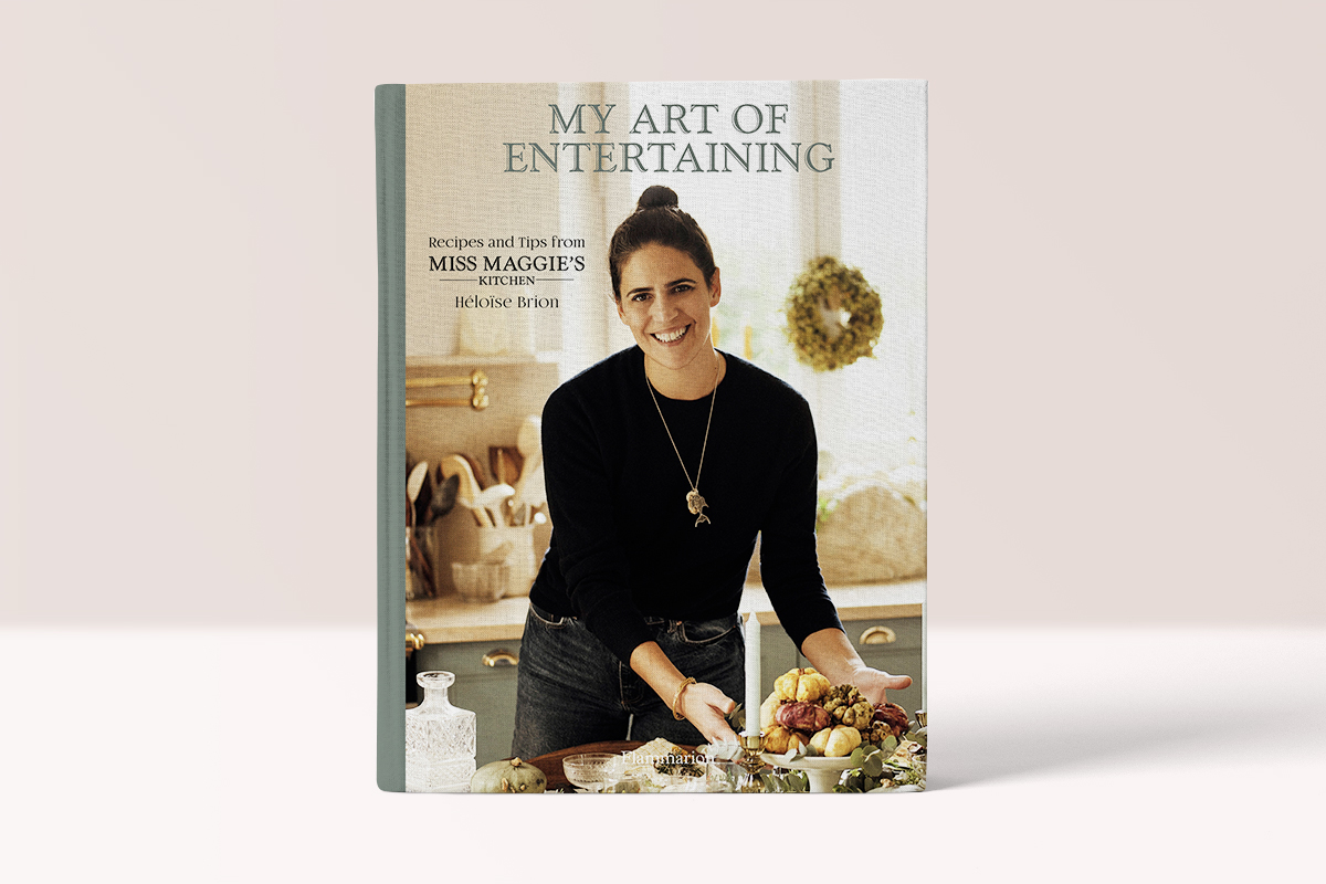 My Art of Entertaining: Recipes and Tips from Miss Maggie's Kitchen - Heloise Brion & Christophe Roue