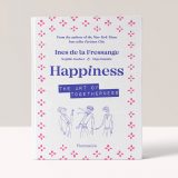 Happiness - The Art of Togetherness - Ines de la Fressange,  Sophie Gachet,  Olga Sekulic 