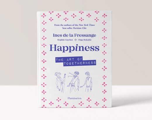 Happiness - The Art of Togetherness - Ines de la Fressange,  Sophie Gachet,  Olga Sekulic 