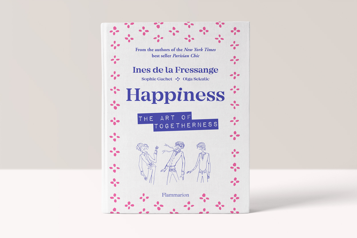 Happiness - The Art of Togetherness - Ines de la Fressange,  Sophie Gachet,  Olga Sekulic