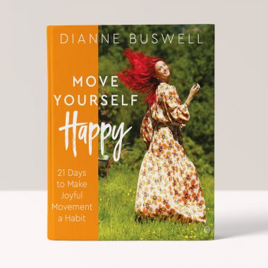 Move Yourself Happy: 21 Days to Make Joyful Movement a Habit - Dianne Buswell