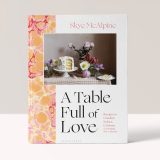 A Table Full of Love - Skye McAlpine