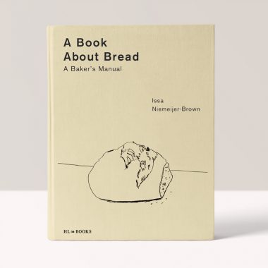 A Book About Bread: A Baker’s Manual - Issa Niemeijer-Brown