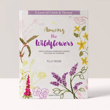 A Love of Cloth & Thread: Among the Wildflowers - Tilly Rose