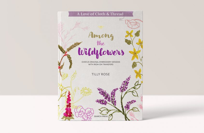 A Love of Cloth & Thread: Among the Wildflowers – Tilly Rose