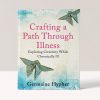 Crafting a Path Through Illness: Exploring creativity while chronically ill - Germaine Hypher