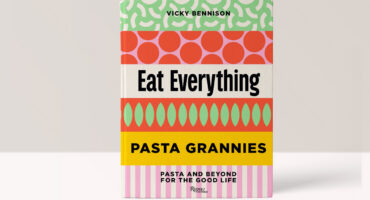 Pasta Grannies: Eat Everything: Pasta and Beyond For the Good Life - Vicky Bennison